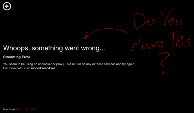 Netflix Whoops Something went wrong Streaming Error You seem to be using an unblocker or proxy Please turn off any of these services and try again Seed4Me VPN